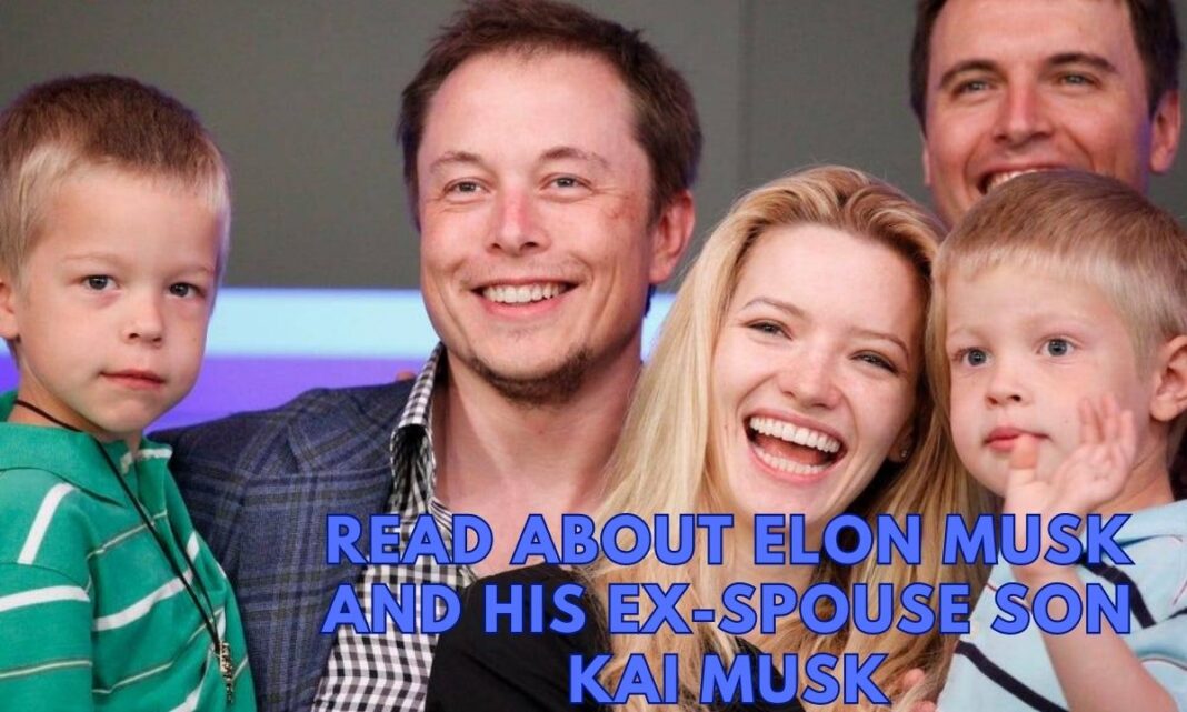 Read About Elon Musk and his exspouse Son Kai Musk
